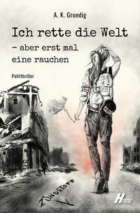 Vorderes Coverbild Ich rette die Welt - aber erst mal eine rauchen