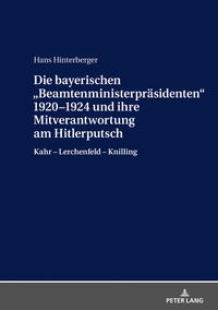 Vorderes Coverbild Die bayerischen «Beamtenministerpräsidenten» 1920–1924 und ihre Mitverantwortung am Hitlerputsch