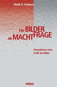 Vorderes Coverbild Die Bilderfrage als Machtfrage