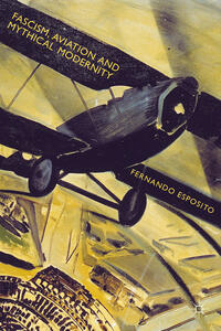 Vorderes Coverbild Fascism, Aviation and Mythical Modernity