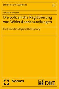 Vorderes Coverbild Die polizeiliche Registrierung von Widerstandshandlungen. Eine kriminalsoziologische Untersuchung