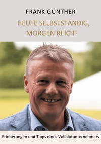 Vorderes Coverbild Heute selbstständig, morgen reich!