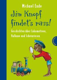 Vorderes Coverbild Jim Knopf: Jim Knopf findet's raus - Geschichten über Lokomotiven, Vulkane und Scheinriesen