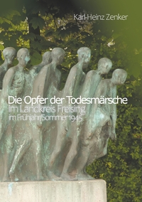 Vorderes Coverbild Die Opfer der Todesmärsche im Landkreis Freising im Frühjahr/Sommer 1945