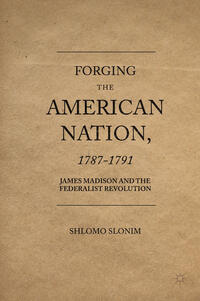 Vorderes Coverbild Forging the American Nation, 1787-1791