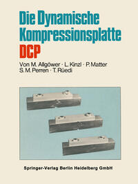 Vorderes Coverbild Die Dynamische Kompressionsplatte DCP