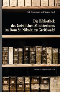 Vorderes Coverbild Die Bibliothek des Geistlichen Ministeriums im Dom St. Nikolai zu Greifswald