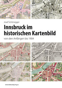 Vorderes Coverbild Innsbruck im historischen Kartenbild von den Anfängen bis 1904