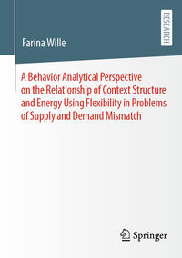 Vorderes Coverbild A Behavior Analytical Perspective on the Relationship of Context Structure and Energy Using Flexibility in Problems of Supply and Demand Mismatch
