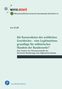 Vorderes Coverbild Die Konstruktion des weiblichen Geschlechts – eine Legitimationsgrundlage für militärisches Handeln der Bundeswehr?