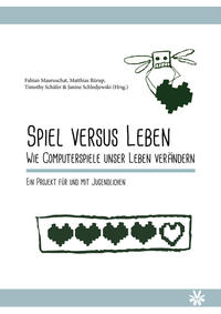 Vorderes Coverbild Spiel versus Leben. Wie Computerspiele unser Leben verändern.