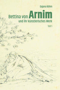 Vorderes Coverbild Bettina von Arnim und ihr künstlerisches Werk
