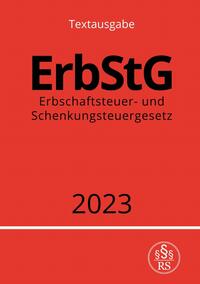 Vorderes Coverbild Erbschaftsteuer- und Schenkungsteuergesetz - ErbStG 2023