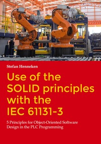 Vorderes Coverbild Use of the SOLID principles with the IEC 61131-3