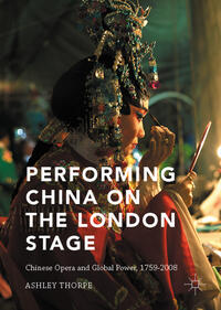 Vorderes Coverbild Performing China on the London Stage