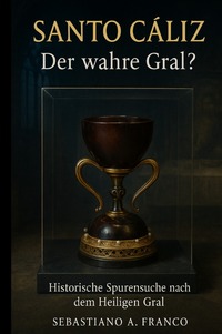 Vorderes Coverbild Santo Cáliz – Der wahre Gral?