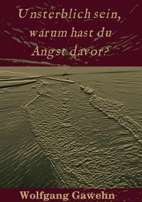 Vorderes Coverbild Unsterblich sein, warum hast du Angst davor?
