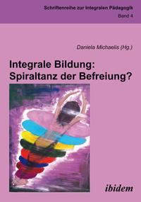 Vorderes Coverbild Integrale Bildung: Spiraltanz der Befreiung?