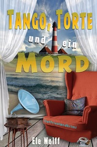 Vorderes Coverbild Ein Fall für Emely Petersen - Ostfrieslandkrimi / Tango, Torte und ein Mord