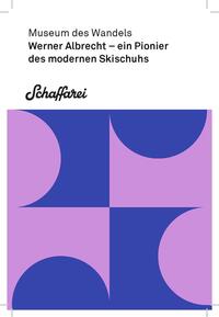Vorderes Coverbild Werner Albrecht – ein Pionier des modernen Skischuhs