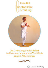Vorderes Coverbild Die Gründung des Ich-Selbst im Herzzentrum und das Verhältnis zu den Ätherkräften