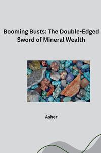 Vorderes Coverbild Booming Busts: The Double-Edged Sword of Mineral Wealth