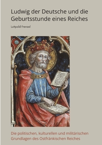 Vorderes Coverbild Ludwig der Deutsche und die Geburtsstunde eines Reiches
