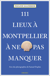 Vorderes Coverbild 111 Lieux à Montpellier à ne pas manquer