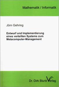 Vorderes Coverbild Entwurf und Implementierung eines verteilten Systems zum Metacomputer-Management