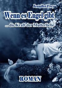 Vorderes Coverbild Wenn es Engel gibt - Die Kraft der Mutterliebe Roman