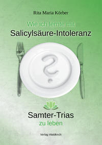 Vorderes Coverbild Wie ich lernte mit Salicylsäure-Intoleranz Samter-Trias zu leben