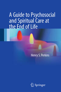 Vorderes Coverbild A Guide to Psychosocial and Spiritual Care at the End of Life