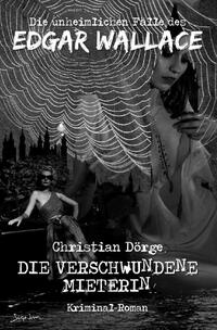 Vorderes Coverbild DIE UNHEIMLICHEN FÄLLE DES EDGAR WALLACE: DIE VERSCHWUNDENE MIETERIN