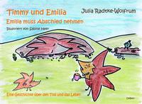 Vorderes Coverbild Timmy und Emilia - Emilia muss Abschied nehmen - Eine Geschichte über den Tod und das Leben