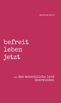 Vorderes Coverbild befreit leben jetzt ... das menschliche leid überwinden