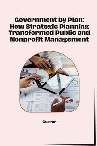 Vorderes Coverbild Government by Plan: How Strategic Planning Transformed Public and Nonprofit Management