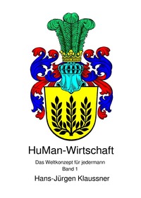 Vorderes Coverbild HuMan-Wirtschaft / HuMan-Wirtschaft - Das Weltkonzept für jedermann Band 1