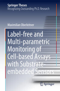 Vorderes Coverbild Label-free and Multi-parametric Monitoring of Cell-based Assays with Substrate-embedded Sensors