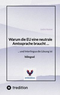Vorderes Coverbild Warum die EU eine neutrale Amtssprache braucht …