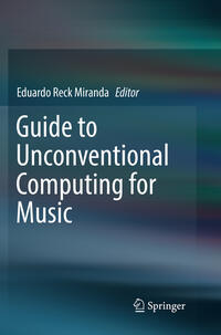 Vorderes Coverbild Guide to Unconventional Computing for Music