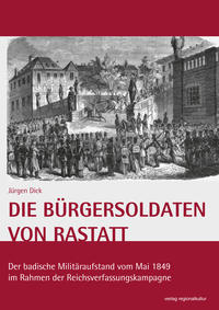 Vorderes Coverbild Die Bürgersoldaten von Rastatt