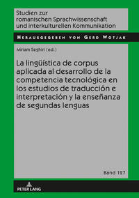 Vorderes Coverbild La lingüística de corpus aplicada al desarrollo de la competencia tecnológica en los estudios de traducción e interpretación y la enseñanza de segundas lenguas