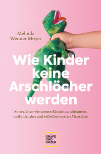 Vorderes Coverbild Wie Kinder keine Arschlöcher werden