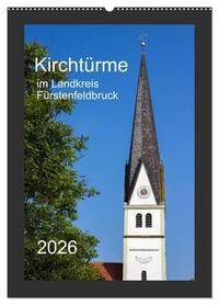 Vorderes Coverbild Kirchtürme im Landkreis Fürstenfeldbruck (Wandkalender 2026 DIN A2 hoch), CALVENDO Monatskalender