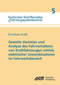 Vorderes Coverbild Gezielte Variation und Analyse des Fahrverhaltens von Kraftfahrzeugen mittels elektrischer Linearaktuatoren im Fahrwerksbereich
