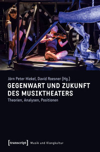 Vorderes Coverbild Gegenwart und Zukunft des Musiktheaters