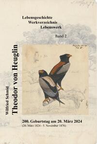 Vorderes Coverbild Theodor von Heuglin - Lebensgeschichte, Werkverzeichnis, Lebenswerk