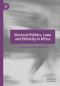 Vorderes Coverbild Electoral Politics, Laws and Ethnicity in Africa
