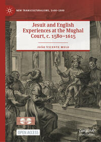 Vorderes Coverbild Jesuit and English Experiences at the Mughal Court, c. 1580–1615