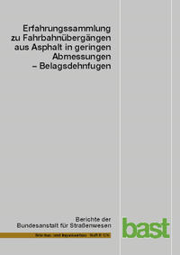 Vorderes Coverbild Erfahrungssammlung zu Fahrbahnübergängen aus Asphalt in geringen Abmessungen – Belagsdehnfugen